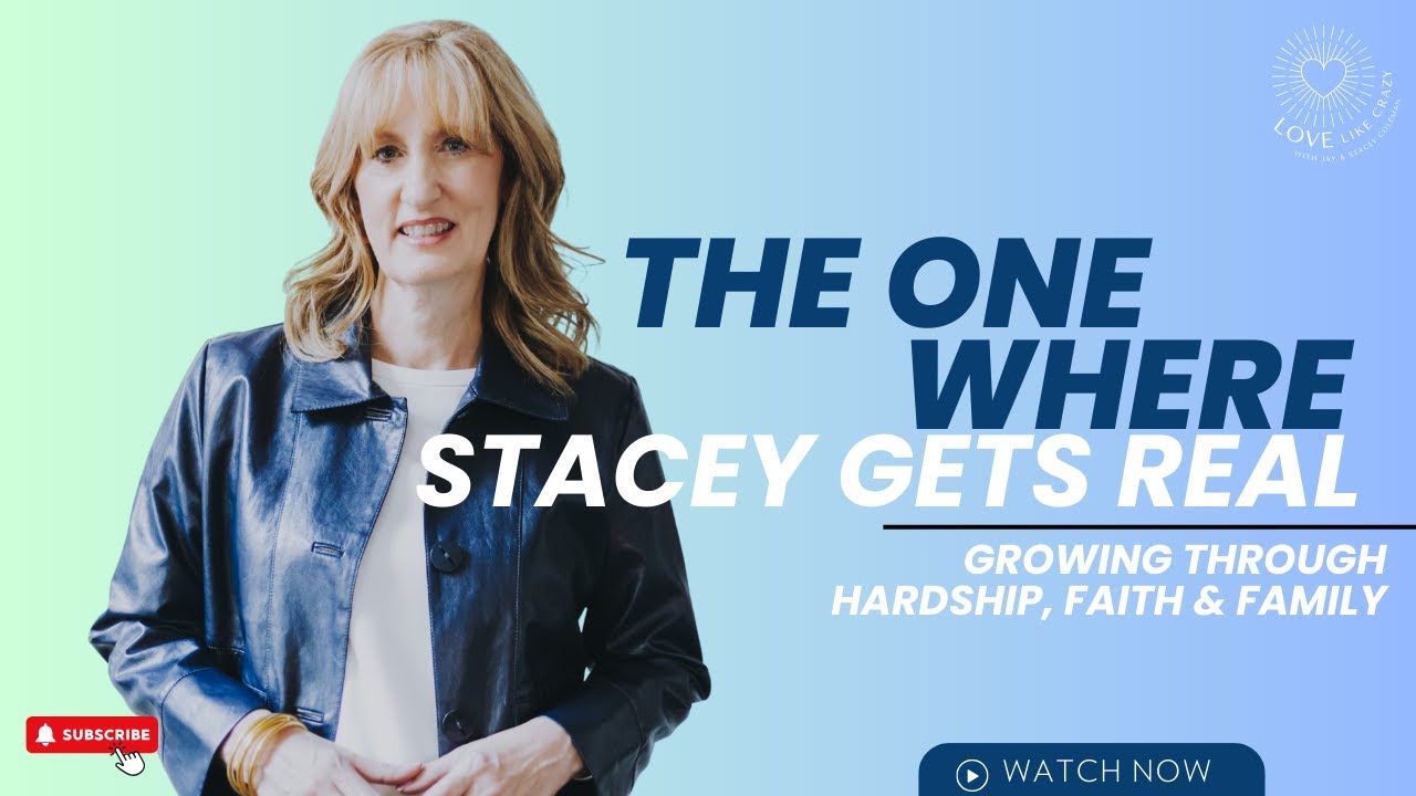 The One Where Stacey Gets Real: Growing Through Hardship, Faith & Family | 57