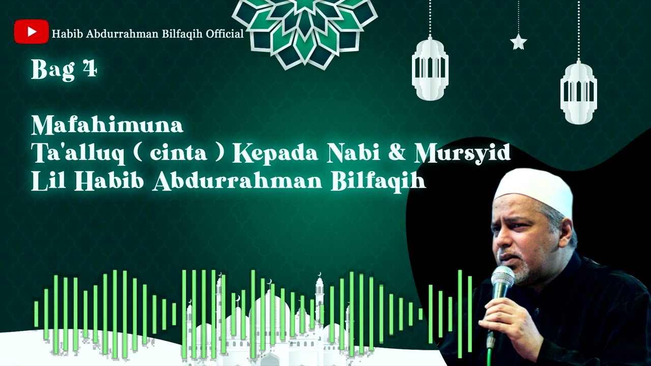 Bag 4, Mafahimuna - Ta'alluq (cinta) Kepada Nabi & Mursyid - Lil Habib Abdurrahman Bilfaqih