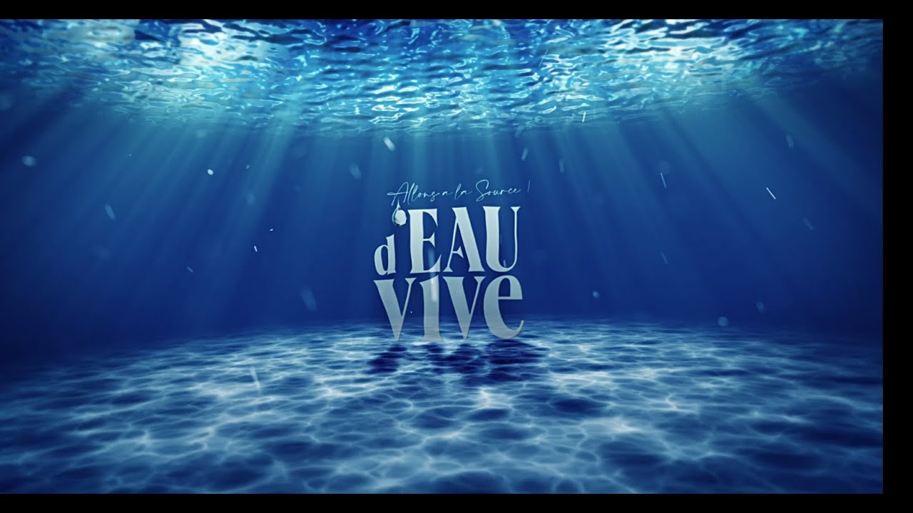 ALLONS A LA SOURCE  D'EAU VIVE
