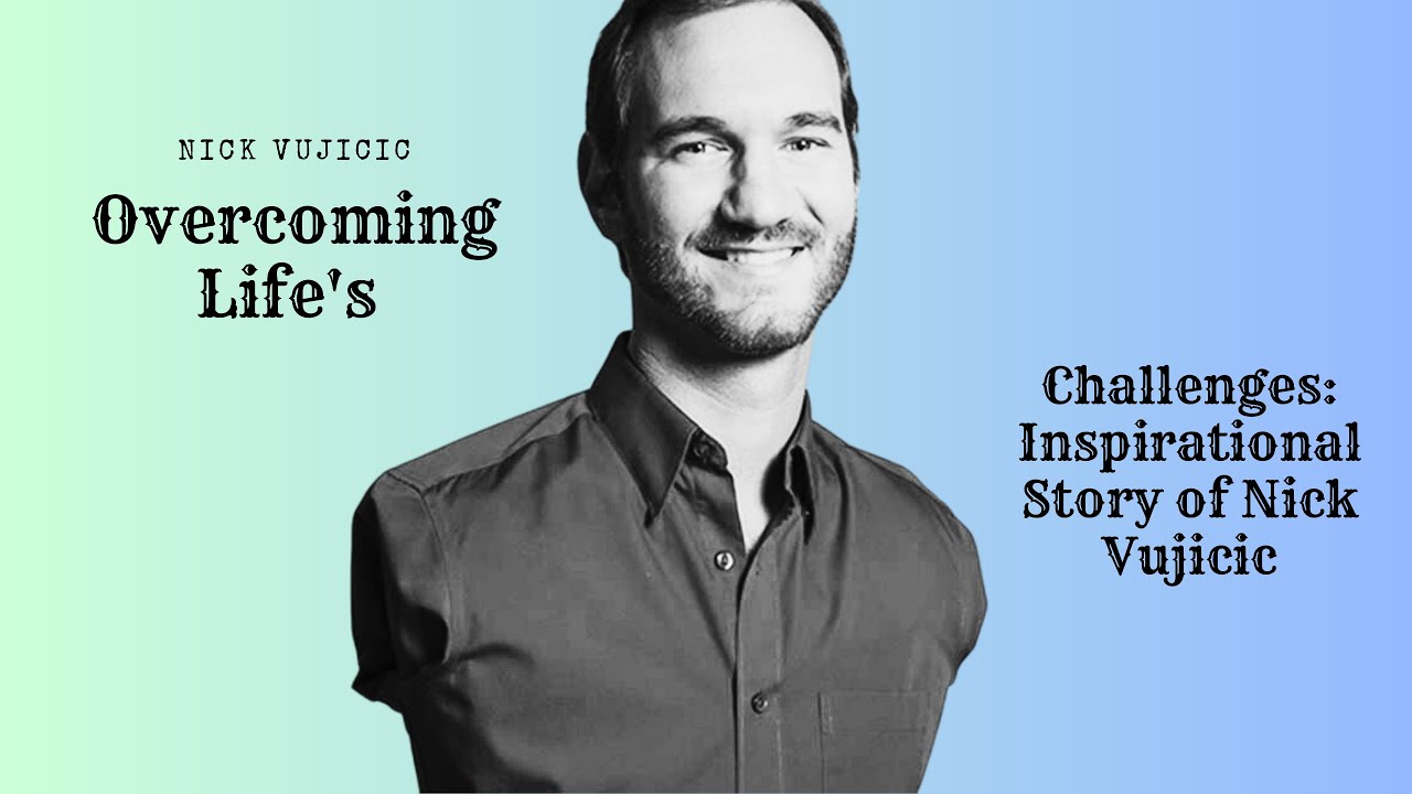 Overcoming Life's Challenges: Inspirational Quotes of Nick Vujicic