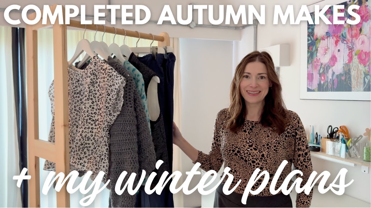 Completed Autumn Makes and new Winter Sewing Plans