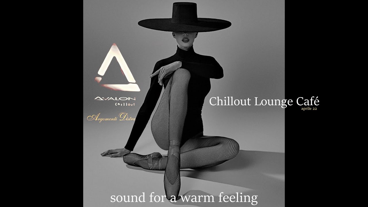 Argomenti Distratti -Chillout Lounge Caf&eacute; -AprileMMXXII