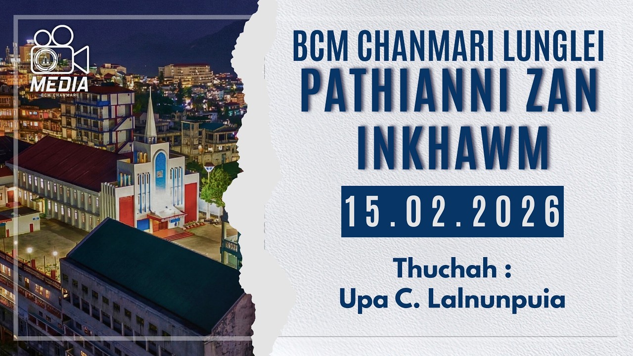15  FEB 2026  ||  PATHIANNI  ZAN  INKHAWM  || BCM CHANMARI LUNGLEI