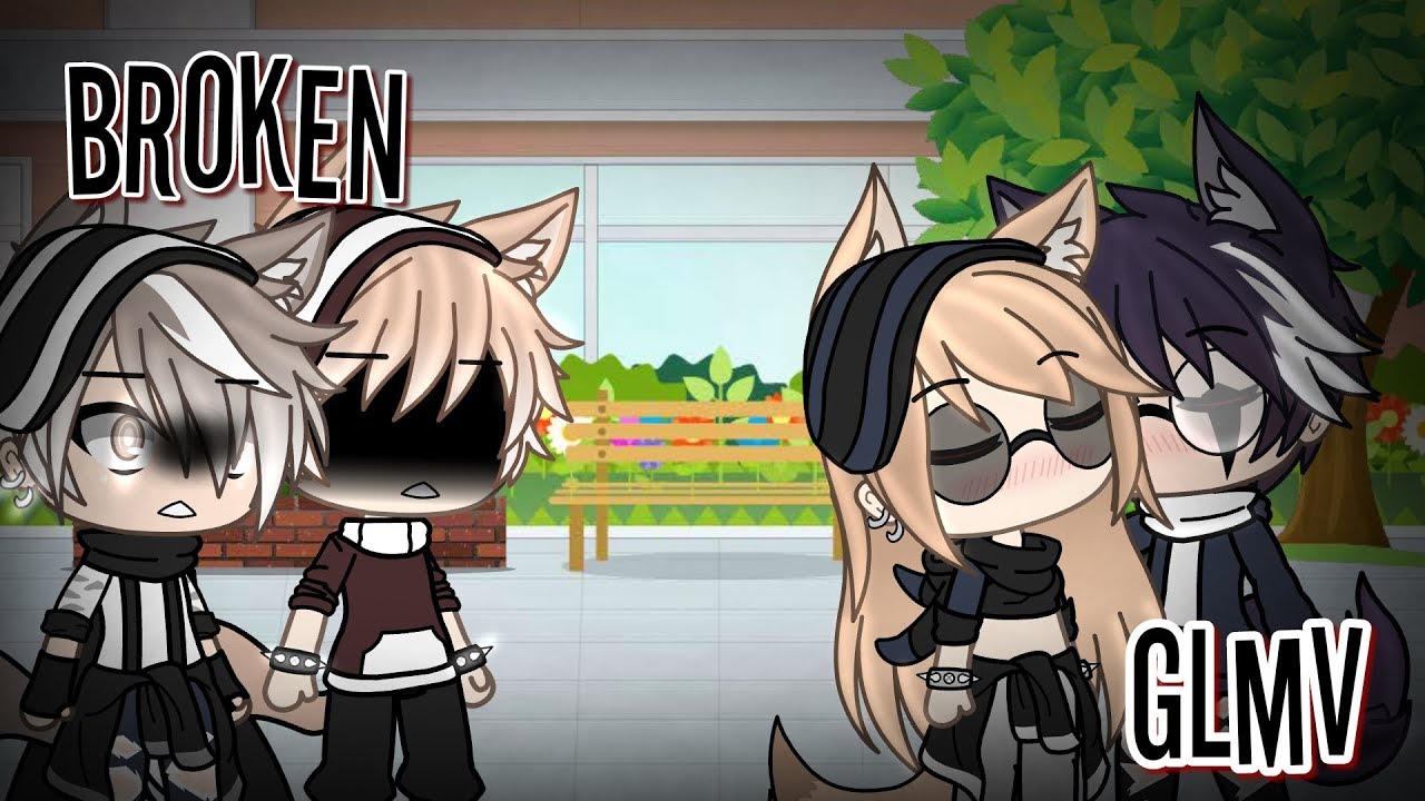 Broken || GLMV || (Read Description for infos)