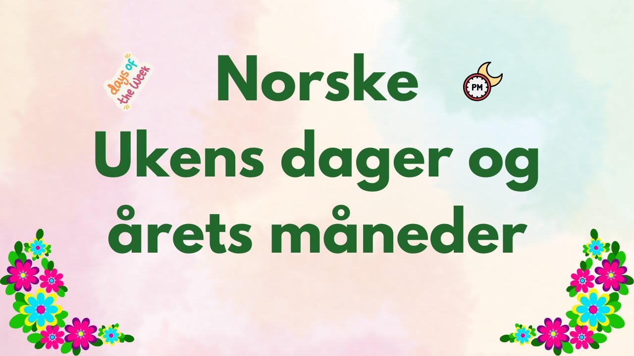Norske ukedager og &aring;rets m&aring;neder: L&aelig;r p&aring; norsk
