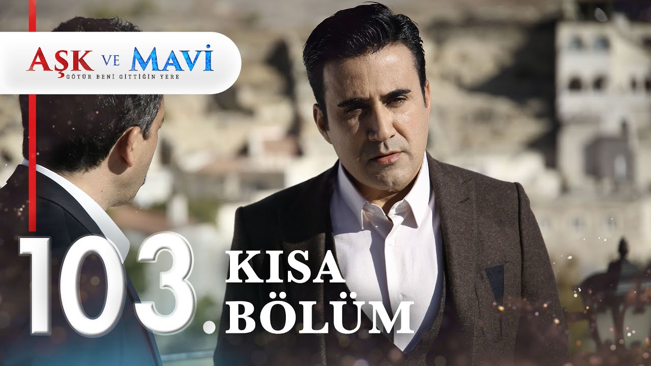 103. Bölüm | Aşk ve Mavi Kısa Bölümler