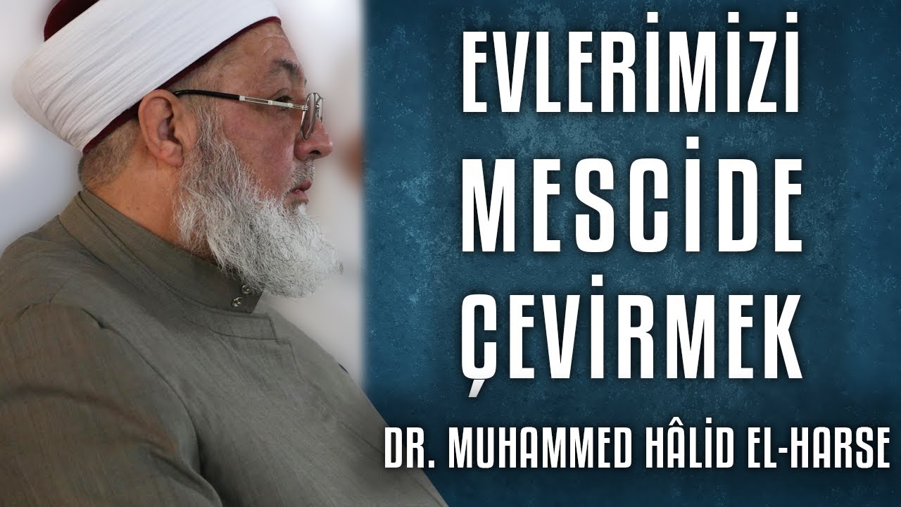 Evlerimizi Mescide Çevirmek - Dr. Muhammed Hâlid el-Harse