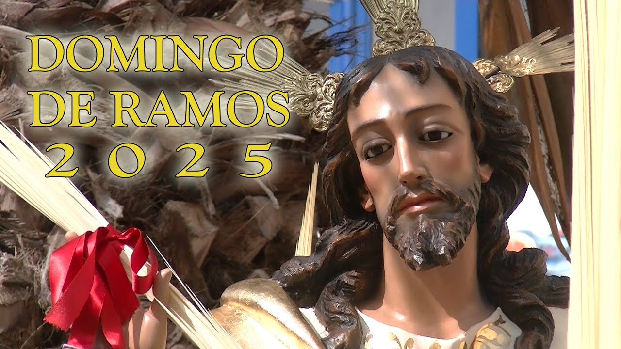 SEMANA SANTA 2025   DOMINGO DE RAMOS