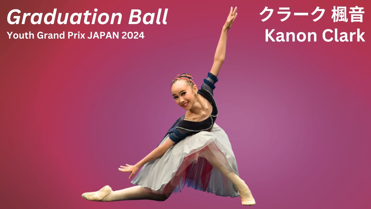 Youth Grand Prix 25th Anniversary Japan Semi-Final - Kanon Clark クラーク 楓音 - Graduation Ball
