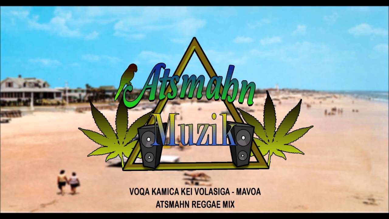 Voqa Kamica Kei Volasiga - Mavoa (Atsmahn Remix)