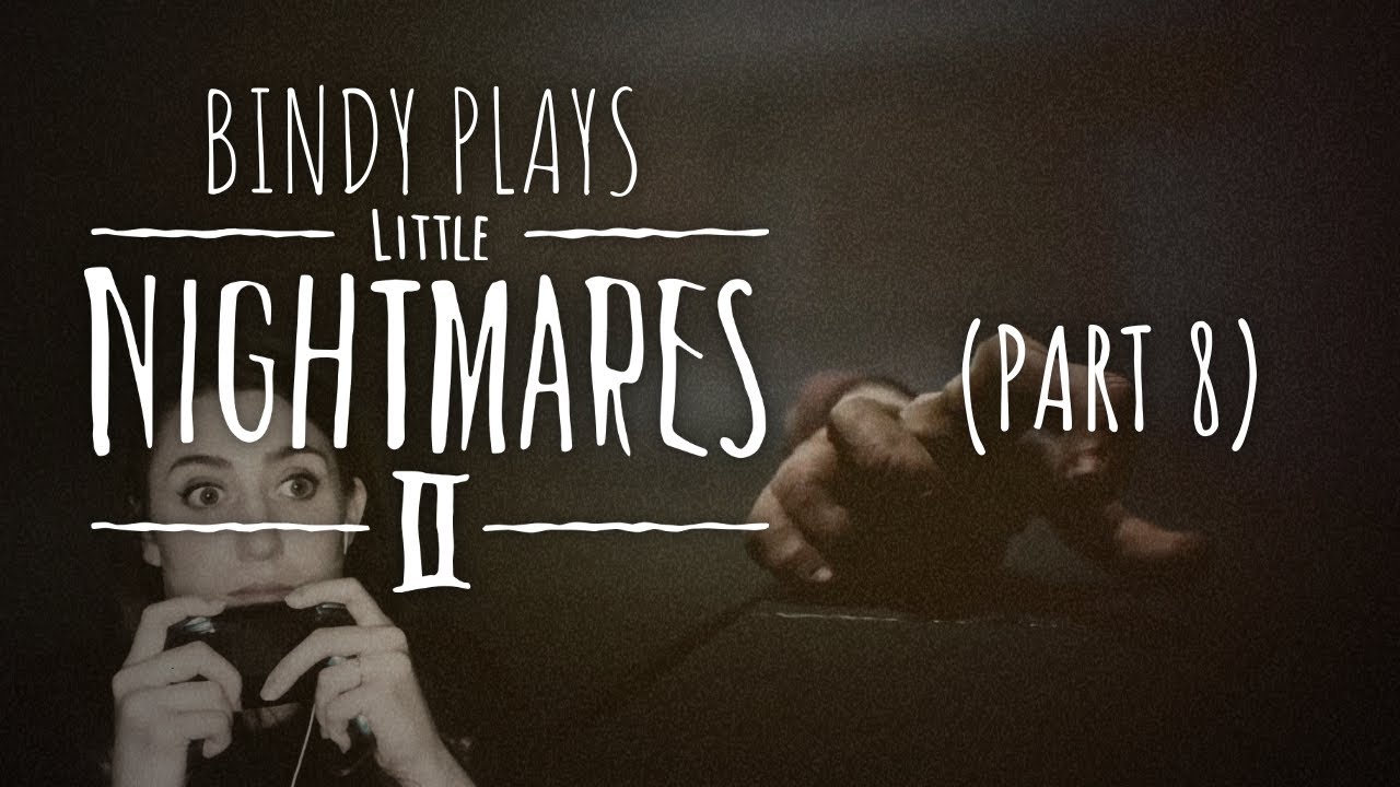 Bindy Plays Little Nightmares II (Part 8)