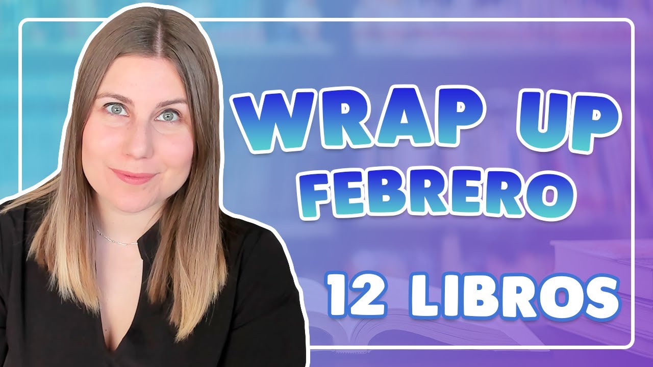 WRAP UP FEBRERO 2024 📚 lecturas muy buenas y muchos libros cortos 😍
