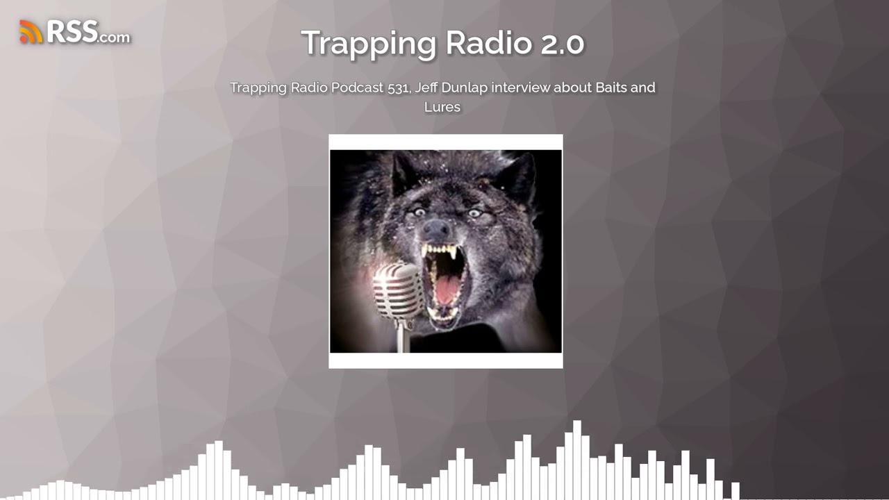 Trapping Radio Podcast 531, Jeff Dunlap interview about Baits and Lures