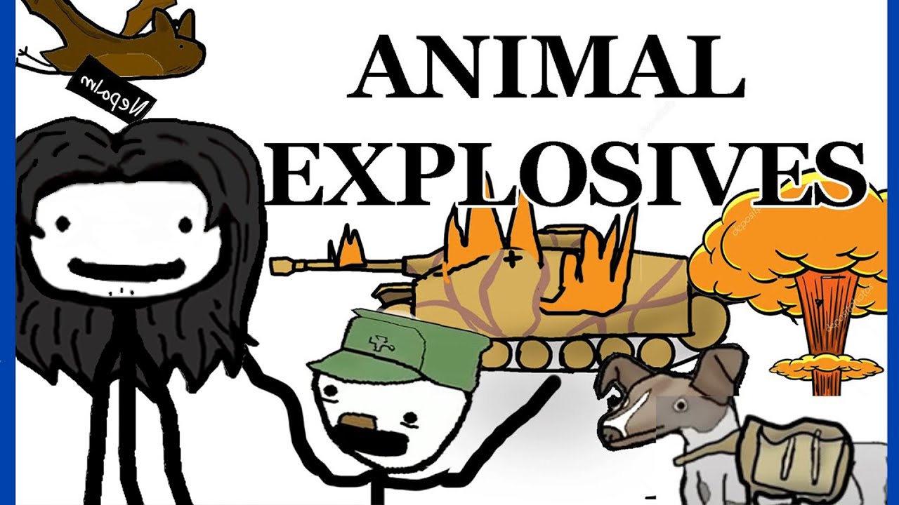 Animal Explosives in WW2... (Sam O'nella parody)..
