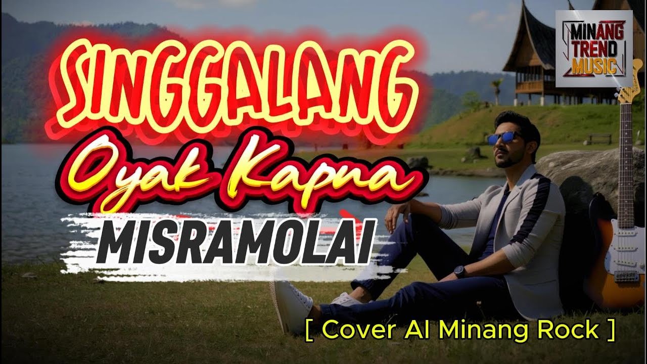 SINGGALANG OYAK KAPUA - MISRAMOLAI   []   [Cover AI Minang Rock]