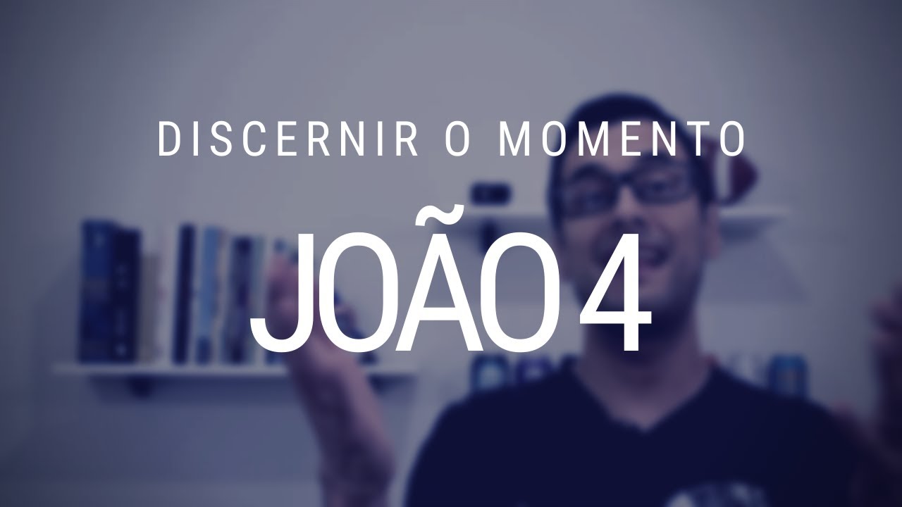 Estudo do Evangelho de João - Capítulo 4