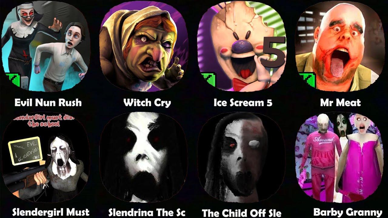 Evil Nun Rush, Witch Cry, Ice Scream 5, Mr Meat, Slendergirl Must, Slendrina The Sc.