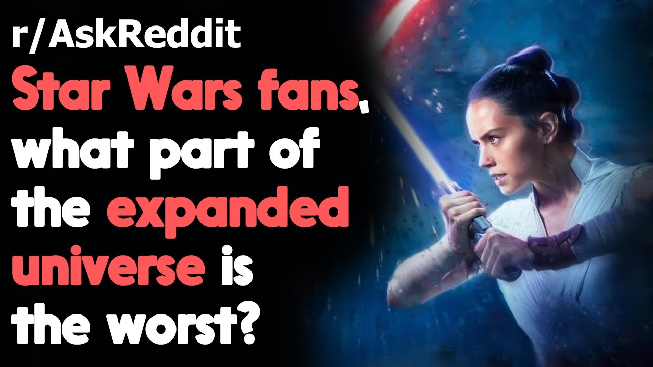 Star Wars fans, what part of the expanded universe is the worst? r/AskReddit | Reddit Jar