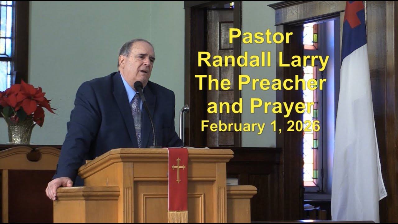 Pastor Larry Sermon 2-1-26: The Preacher and Prayer