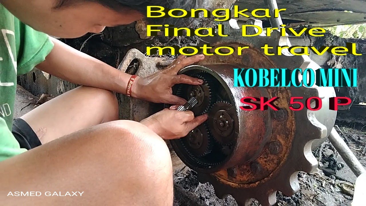 Bongkar Final Drive KOBELCO MINI SK 50 P