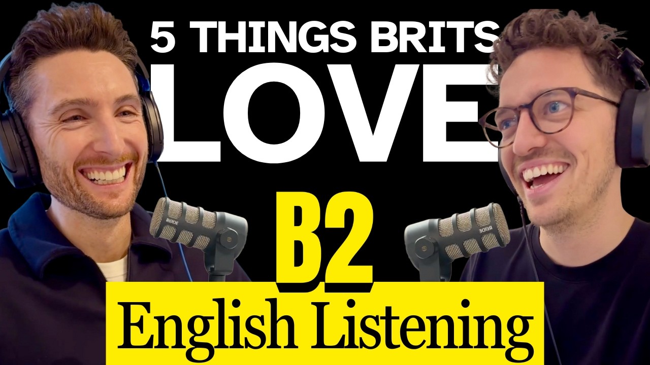 5 Things This Brit Really Loves | Real British English Conversation