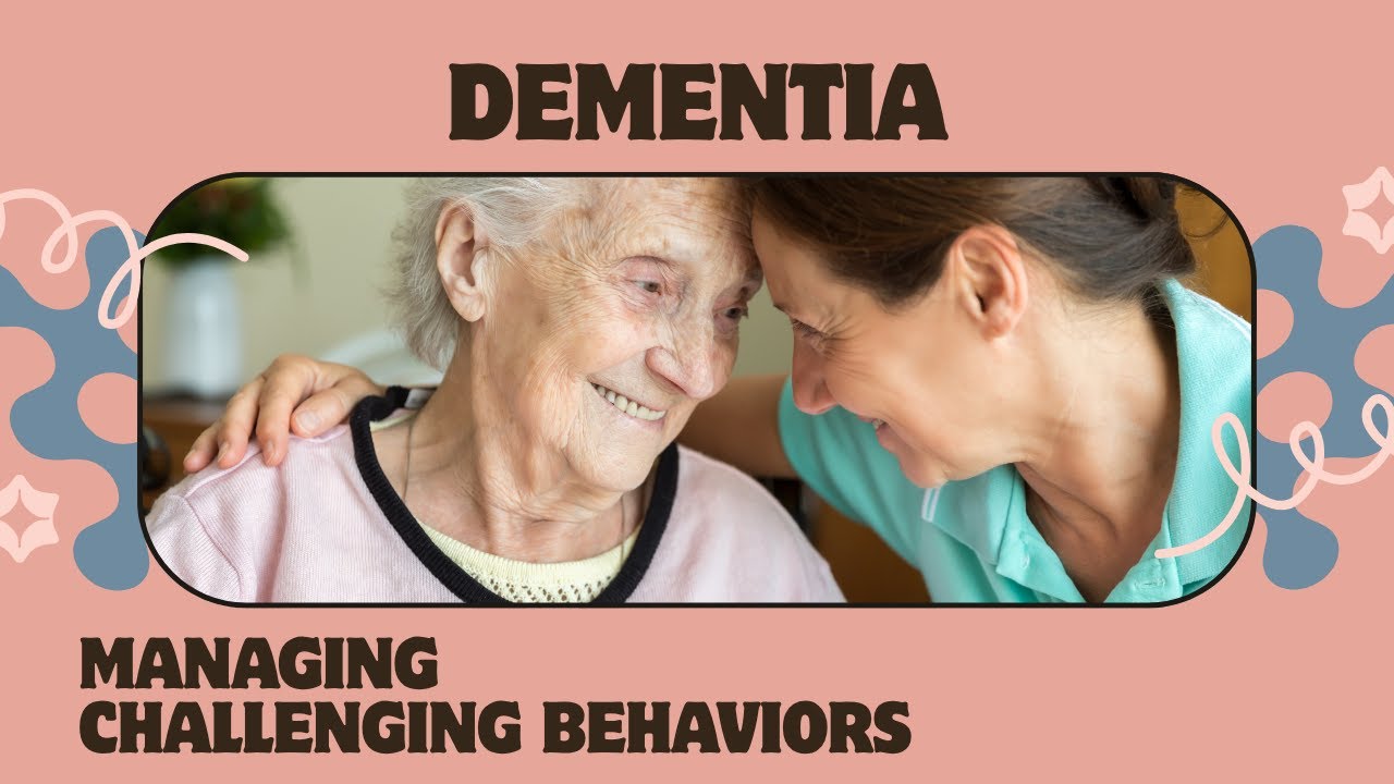 Dementia: Practical Tips for Challenging Behaviors