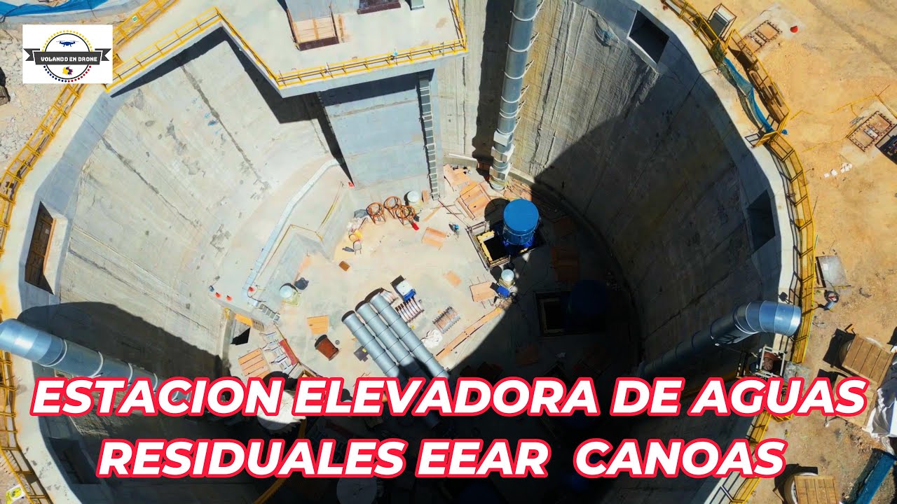 VOLANDO EN DRONE 4K - ESTACION ELEVADORA DE AGUAS RESIDUALES EEAR CANOAS
