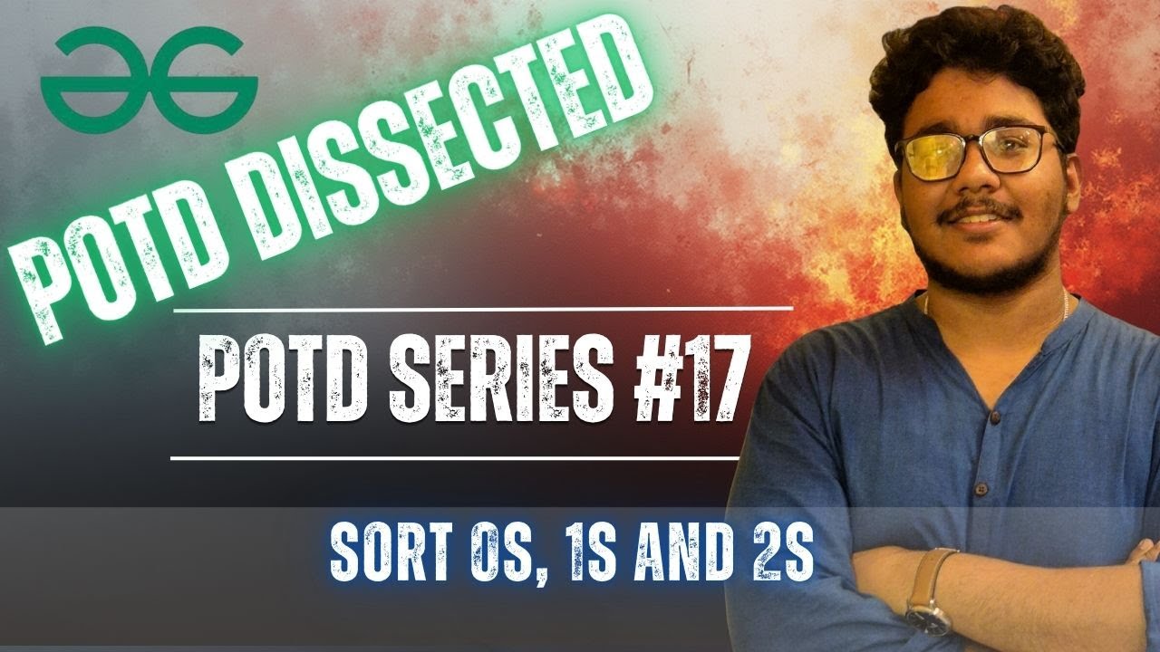 POTD DISSECTED (#17) | Sort 0s, 1s and 2s | Geeks for Geeks | POTD