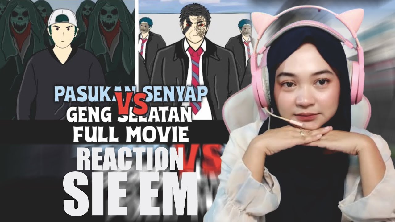 FULL MOVIE PASUKAN SENYAP SIE EM VS GENG SELATAN ANTEK PEGATON  Maya Nadia Reaction Sie EM