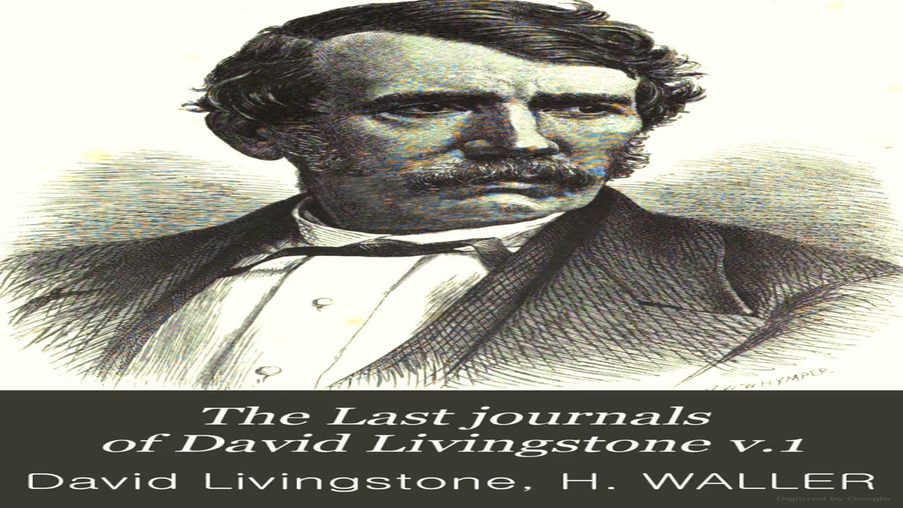 The Last Journals of David Livingstone Vol. 1 – Complete Public Domain Edition