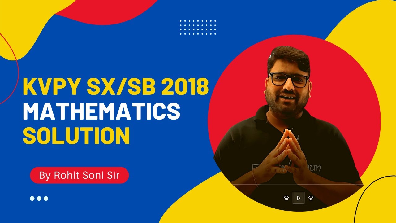KVPY SX/SB 2018 Mathematics solution by Rohit Soni Sir | KVPY 2022 | Competishun| video solution