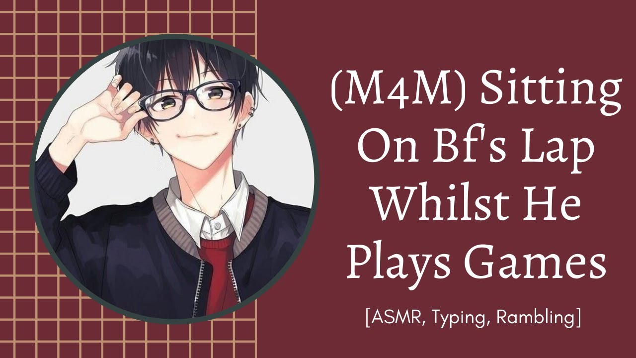 (M4M) Sitting On Bf's Lap Whilst He Plays Games [ASMR] [Rambling]