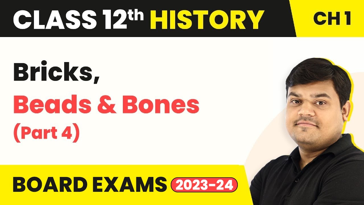 Class 12 History Ch 1 | Bricks, Beads & Bones (Part 4) The Harappan Civilisation (Theme 1) 2025-26