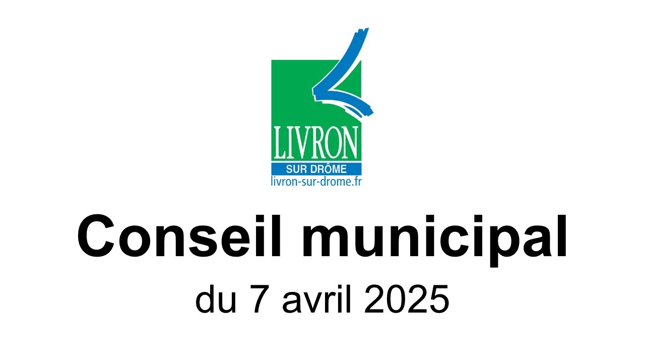 Conseil municipal du 7 avril 2025  - Ville de Livron-sur-Drôme