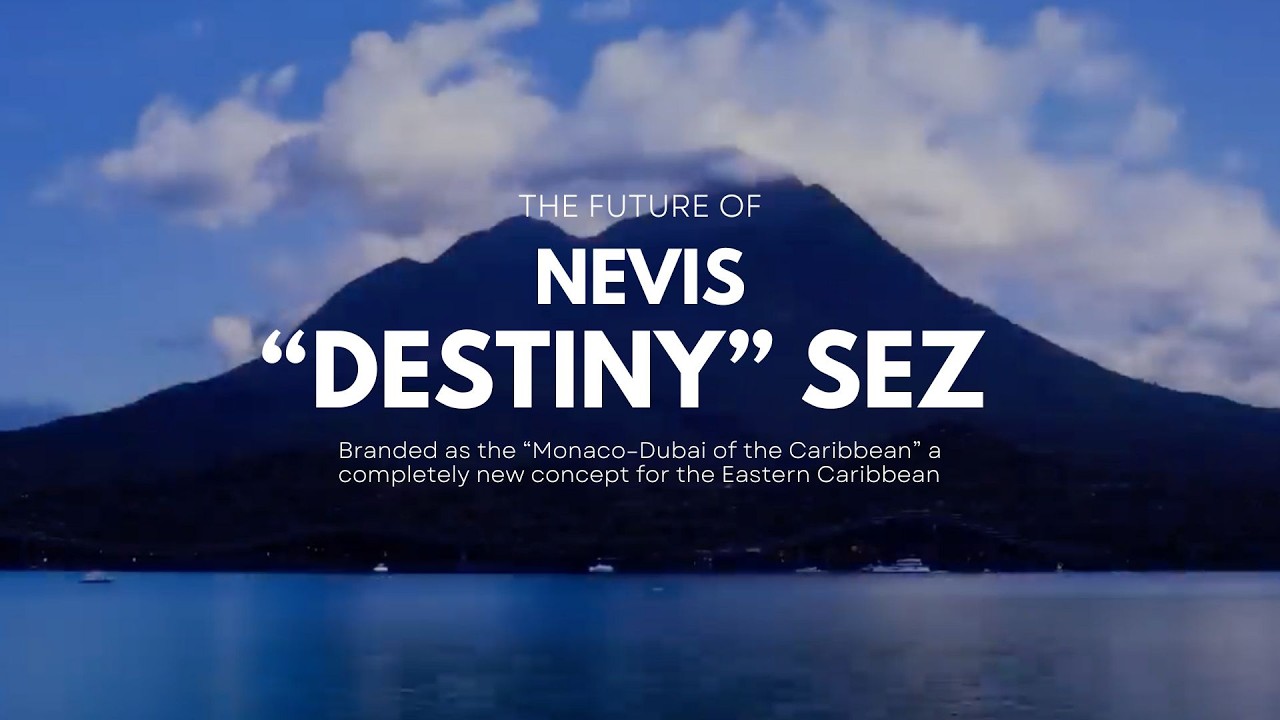 The Future of Nevis – Destiny SEZ and a New Real Estate BOOM