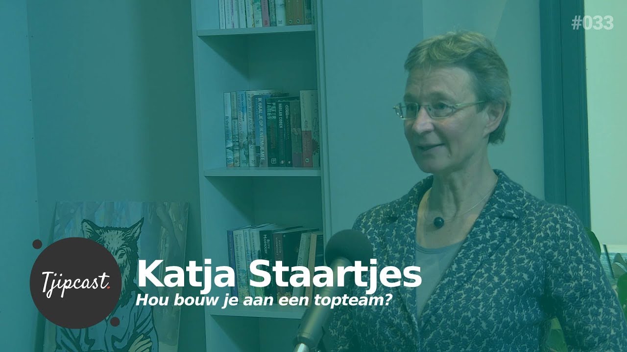 Hoe bouw je aan een topteam? Tjipcast 033 met Katja Staartjes