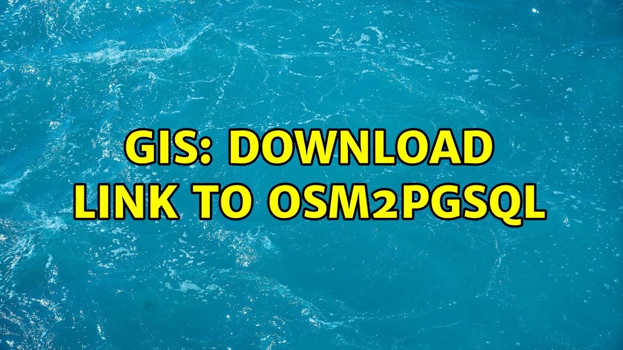 GIS: Download link to osm2pgsql (5 Solutions!!)
