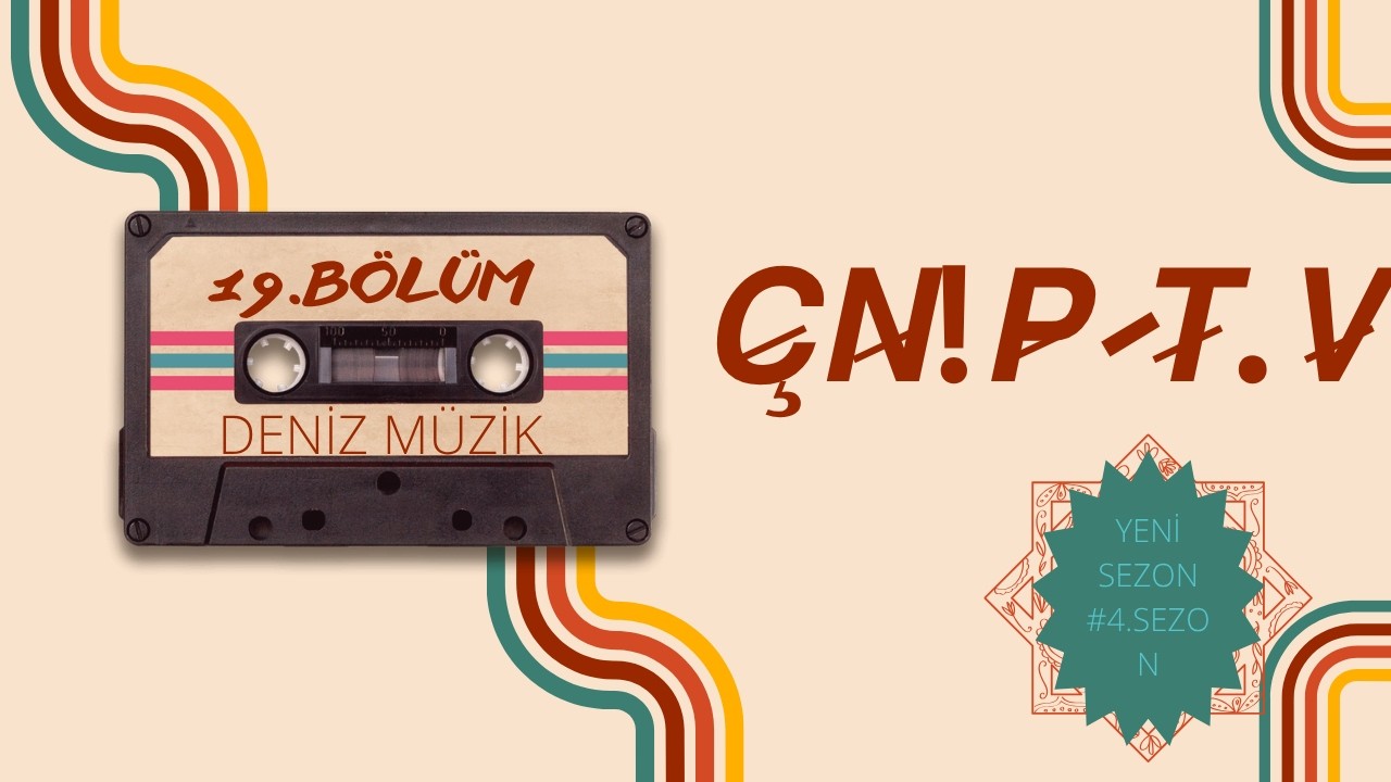 &Ccedil;N!P T.V 4.SEZON /DENİZ M&Uuml;ZİK 19.B&Ouml;L&Uuml;M 🎵🎶 🎼🎙️🎚️🎛️🎷🎸🎹🎺🎻🪕