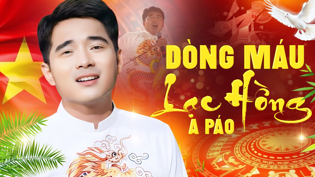 A Páo Hát “Dòng Máu Lạc Hồng” – Nghe Là Thấy Tự Hào Dân Tộc