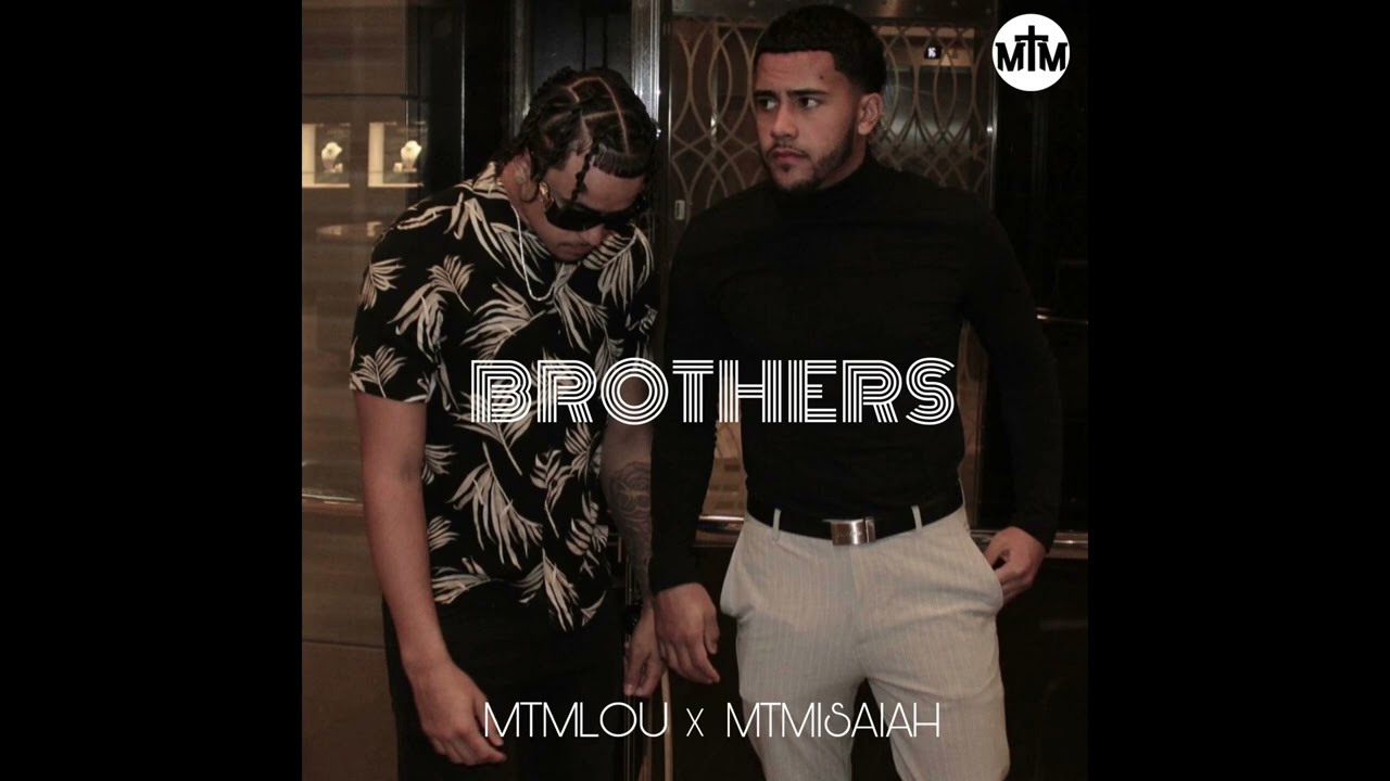 Brothers - MTM Lou ft. MTM Isaiah