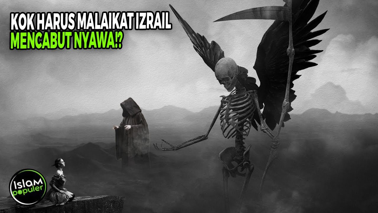 Ternyata Ini Kejadian Sebenarnya Sehingga Malaikat Izrail Dipilih Sebagai Pencabut Nyawa