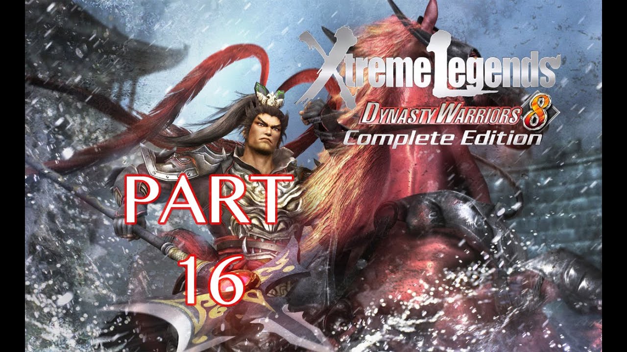 Dynasty Warriors 8: Xtreme Legends Walkthrough PT. 16 - Chief Commander Face-off