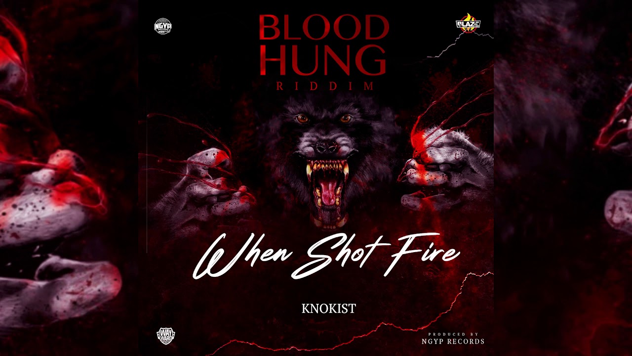 Knokist - When Shot Fire (Blood Hung Riddim)