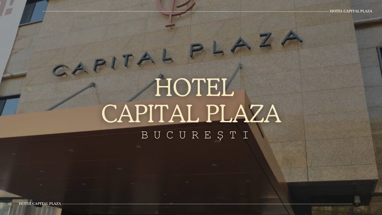 HOTEL CAPITAL PLAZA BUCURESTI, OFERTE CAZARE HOTEL CAPITAL PLAZA BUCURESTI