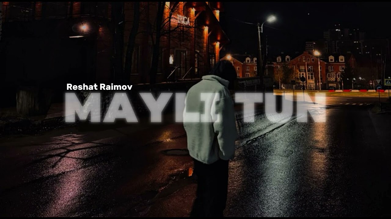 MAYLI TUN - New premyera - Reshat Raimov ft Ilkhan ft Xurshed