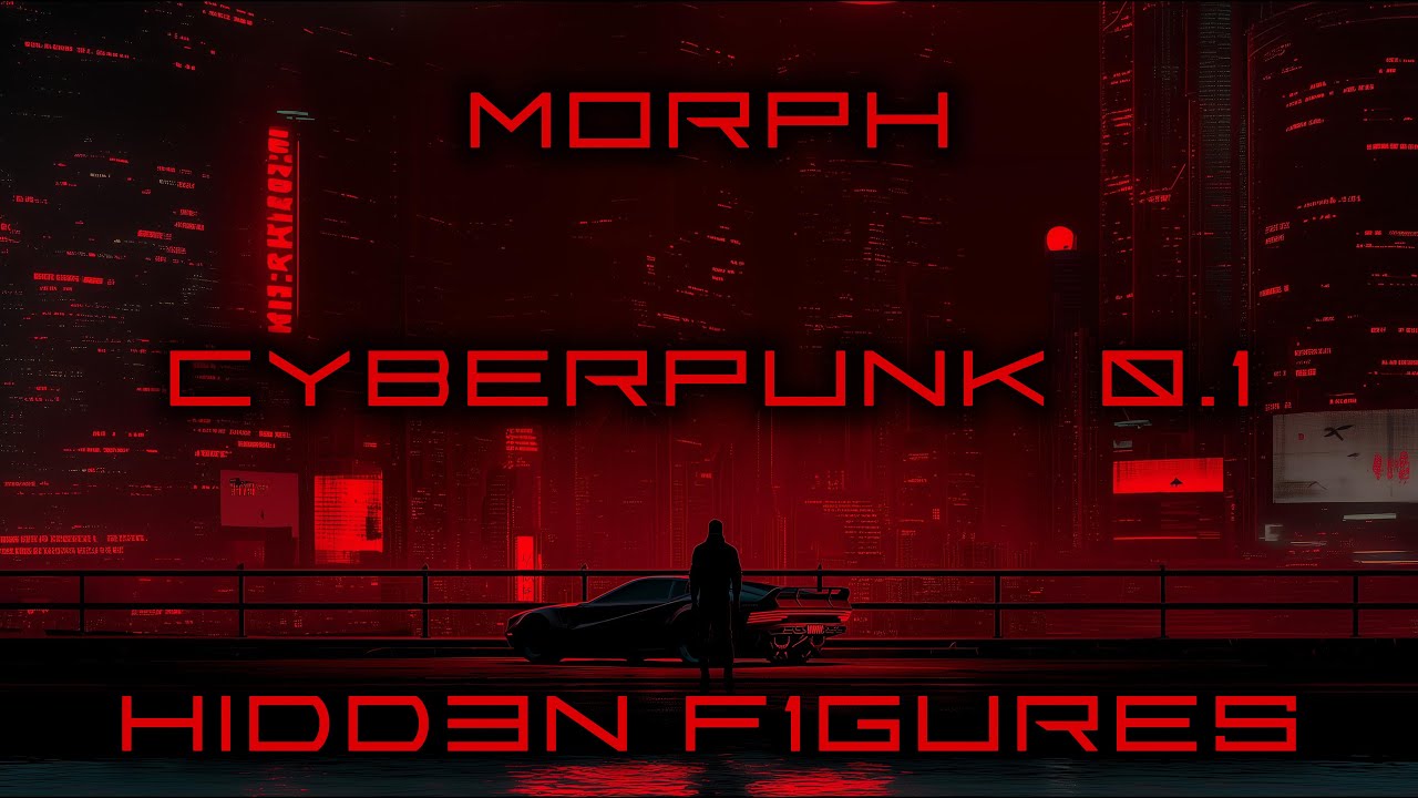 Morph | Cyberpunk 0.1 | 12. Hidd3n F1gures