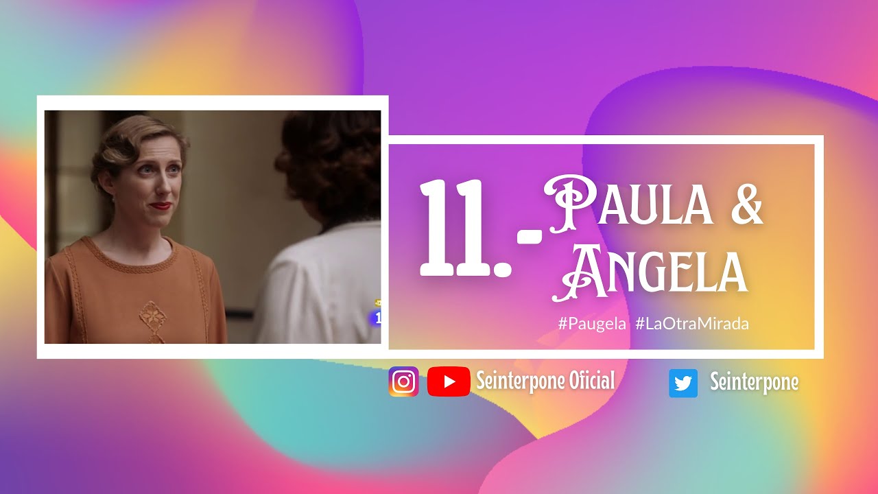 11.- Paula & Ángela - #Paugela - #LaOtraMirada |Temporada 1|