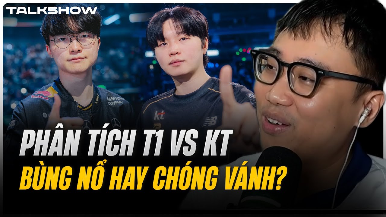 (Talkshow) Lu ph&acirc;n t&iacute;ch T1 vs KT - Chung kết CKTG 2025: B&ugrave;ng nổ hay Ch&oacute;ng v&aacute;nh?