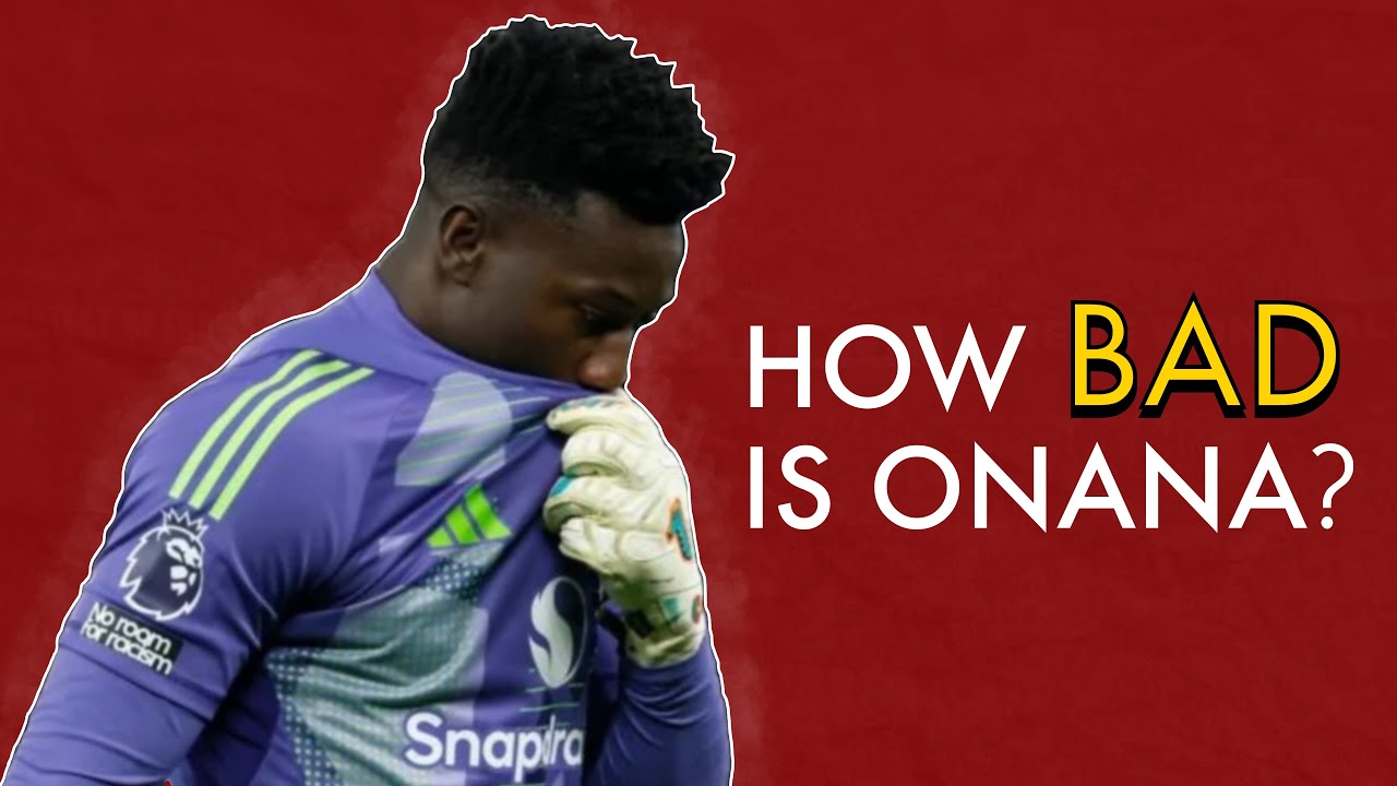 Just How BAD is ANDRE ONANA?