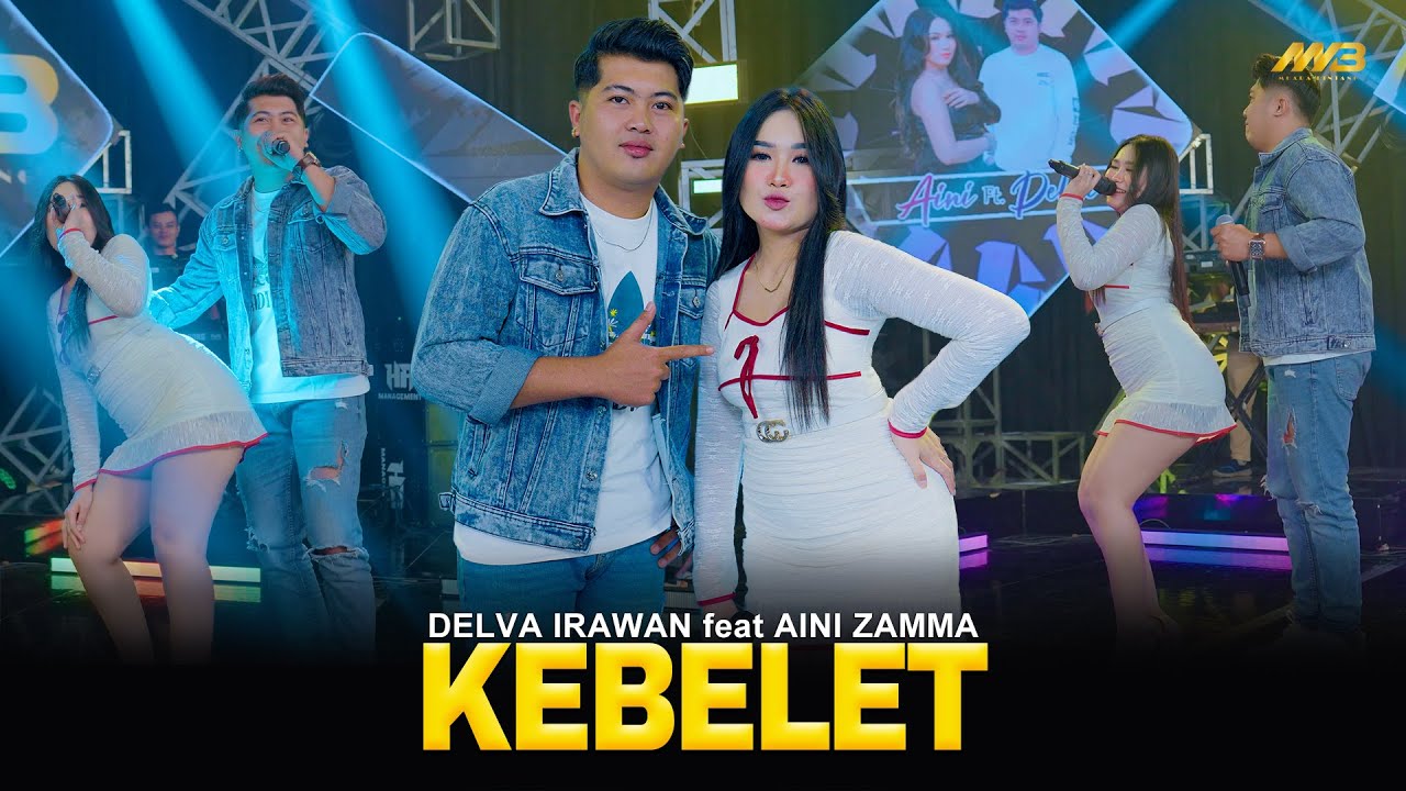 DELVA IRAWAN Feat. AINI ZAMMA - KEBELET | Feat. BINTANG FORTUNA (Official Music Video)